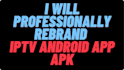professionally rebrand and customize your iptv android app