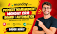 build monday crm automation monday boards setup monday com expert