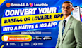 convert base44 or loveable app to capacitor native IOS and android app publish