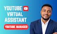 be your professional youtube virtual assistant and channel manager