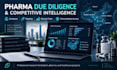 provide pharma due diligence and competitive intelligence
