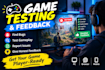 test your game and provide detailed feedback