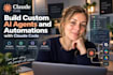 build custom ai agents and automations with claude code