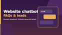 add a website chatbot that answers faqs and captures leads