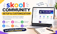 build, set up and customize your skool community