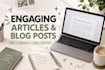 engaging articles and blog posts