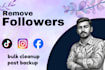 remove followers unfollow accounts and delete unwanted posts