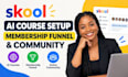 build skool ai course setup, coaching membership funnel, and active community