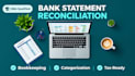 reconcile bank statements, categorize transactions for bookkeeping