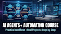 create an ai agent and automation course with practical workflows