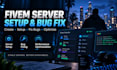create, setup, fix bugs and optimize your fivem server