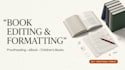 book editing and formatting , children book, ebook editing, book proofreading