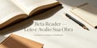 beta reader  leio e avalio sua obra com feedback honesto