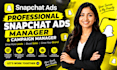 be your professional snapchat ads manager and snapchat ads campaigns manager