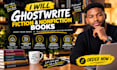 ghostwrite fiction and nonfiction book as ghostwriter ebook ghost book writer
