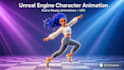 create unreal engine 5 character animations and gameplay animation