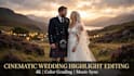edit cinematic wedding highlight, teaser and trailer video