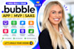 build bubble app, bubble website, bubble developer, bubble mvp, bubble saas app