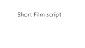 write a short film script