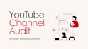 do a youtube channel audit to increase views and subscribers