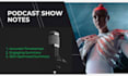 write professional podcast notes and timestamps