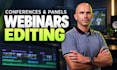 edit webinars, conference talks and panel discussions