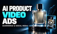 create an ai product video for e commerce and social media ads