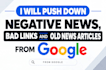 push down negative news, bad links, old news articles from google search