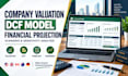 build company valuation, dcf model, financial projection and scenario analysis
