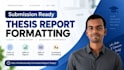 format your thesis or report into submission ready documents