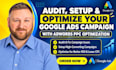 audit,setup and optimize your google ads campaign with adwords ppc optimization