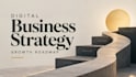 create a digital business strategy and growth roadmap