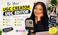 be your ugc creator, ugc editor