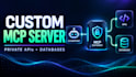 build a custom mcp server for private apis and databases