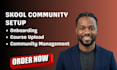set up your skool community and manage your skool community