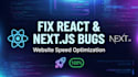 fix react, next js bugs and optimize website speed