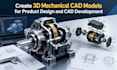 create 3d mechanical cad models for product design and cad development