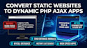 convert static website into dynamic PHP ajax web application