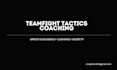 coach you in teamfight tactics and help you improve