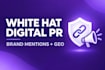 create a white hat digital PR and brand mention strategy for GEO
