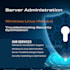 manage, troubleshoot, secure, harden,  and optimize your servers