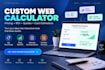 build a custom web calculator, price estimator or quote calculator