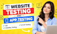 do website testing and app testing, QA, usability testing, UI ux testing
