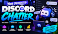 be your discord chatter, community manager and moderator