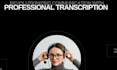 do professional audio to text and podcast transcription
