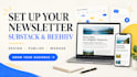 setup and design your substack or beehiiv newsletter and manage your posts