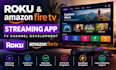 develop roku channel, roku sdk, amazon fire TV app and streaming app