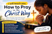 teach you how to pray in christ way