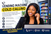 cold calling vending machine, vending machine locator, vending machine cold call