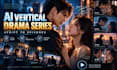 turn your script into an ai vertical drama series